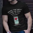 Youre The Best Thing Ive Ever Found On The Internet Unisex T-Shirt Gifts for Him