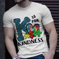 Autism Awareness K Is For Kindness Puzzle Piece Be Kind Unisex T-Shirt Gifts for Him