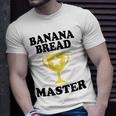 Banana Bread Master Trophy Funny Maker Mom Dad Grandma Unisex T-Shirt Gifts for Him