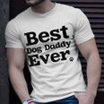 Best Dog Dad Ever For 1 Doggy Daddys Gift For Mens Unisex T-Shirt Gifts for Him