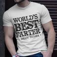 Dad Gift Worlds Best Farter I Mean Father Funny Papa Gift For Mens Unisex T-Shirt Gifts for Him