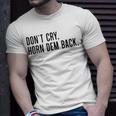 Don’T Cry Horn Dem Back Unisex T-Shirt Gifts for Him