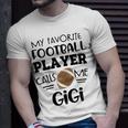 Football Gigi My Favorite Football Player Calls Me Gigi Gift Gift For Womens Unisex T-Shirt Gifts for Him