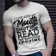 I Can Keep My Mouth Shut But You Can Read - Humorous Slogan Unisex T-Shirt Gifts for Him