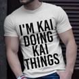 Im Kai Doing Kai Things Name Funny Birthday Gift Idea Unisex T-Shirt Gifts for Him