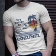 Its Better In Cozumel Mexico Vintage Beach Retro 80S 70S T-shirt Gifts for Him
