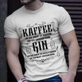 Lustiger Gin Tonic Trinker Spruch Kaffee Gin Liebhaber T-Shirt Geschenke für Ihn