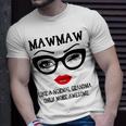 Mawmaw Like A Normal Grandma Only More Awesome Glasses Face Unisex T-Shirt Gifts for Him
