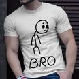 Meme Stickman Funny Bro Unisex T-Shirt Gifts for Him