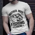 Mother Wife Fishing Legend Fisherwoman Grandma Mom Fishing Unisex T-Shirt Gifts for Him