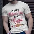 My First Mothers Day As A Nana Best Nana Ever Mothers Day Gift For Womens Unisex T-Shirt Gifts for Him