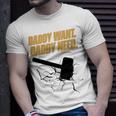 Noisyhuevos Daddy Want Daddy Need Unisex T-Shirt Gifts for Him