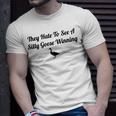 They Hate To See A Silly Goose Winning Funny Joke Unisex T-Shirt Gifts for Him