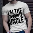 Uncle Funny Gift Im The Favorite Uncle Unisex T-Shirt Gifts for Him