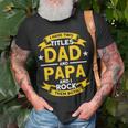 I Have 2 Titles Dad And Papa I Have Two Titles Dad And Papa T-Shirt Gifts for Old Men