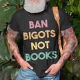 Anti Censorship Ban Bigots Not Books Banned Books Unisex T-Shirt Gifts for Old Men