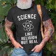 Atheist Science - Like Religion But Real Unisex T-Shirt Gifts for Old Men