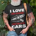 Auto Car Mechanic Gift I Love One Woman And Several Cars Unisex T-Shirt Gifts for Old Men