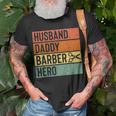 Barber Dad Husband Daddy Hero Fathers Day Gift V2 Unisex T-Shirt Gifts for Old Men