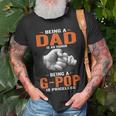 Being A Dad Is An Honor Being A G Pop Is Priceless Unisex T-Shirt Gifts for Old Men