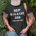 Best Dog And Cat Dad Ever Fur Dad Fathers Day Unisex T-Shirt Gifts for Old Men