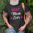 Best Mom Ever Gift Family & Friends Gift For Womens Unisex T-Shirt Gifts for Old Men