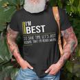 Best Name Gift Im Best Im Never Wrong Unisex T-Shirt Gifts for Old Men