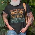Im The Best Thing My Wife Ever Found On The Internet T-Shirt Gifts for Old Men