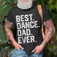 Birthday GiftBest Dance Dad Ever Dancer Funny Gift For Mens Unisex T-Shirt Gifts for Old Men
