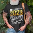 Class Of 2023 I Graduated Can I Go Back To Bed Now Graduate Unisex T-Shirt Gifts for Old Men