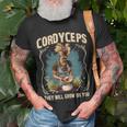 Cordyceps They Will Grow On You Unisex T-Shirt Gifts for Old Men