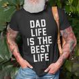 Dad Life Is The Best Life Father Family Funny Love Unisex T-Shirt Gifts for Old Men