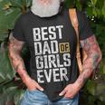 Dad Of Girls For Men Best Dad Of Girls Ever Funny Dad Gift For Mens Unisex T-Shirt Gifts for Old Men