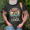 My Daddy Is 70 And Still Cool 70 Years Old Dad Birthday T-Shirt Gifts for Old Men