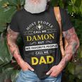 Damon Name Gift My Favorite People Call Me Dad Gift For Mens Unisex T-Shirt Gifts for Old Men