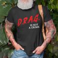 Drag Is Not A Crime Lgbt Gay Pride Equality Drag Queen Gifts Unisex T-Shirt Gifts for Old Men
