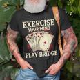Exercise Your Mind Play Bridge - Bridge Player Card Game Unisex T-Shirt Gifts for Old Men