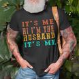 Fathers Day Its Me Hi Im The Husband Its Me Unisex T-Shirt Gifts for Old Men