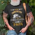 Firefighter Fireman Dad Papa Fathers Day Cute Gift Idea Unisex T-Shirt Gifts for Old Men