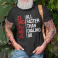Funny Gun Caliber All Faster Than Dialing 911 Guns Unisex T-Shirt Gifts for Old Men