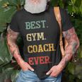 Funny Gym Coach Gift | Best Gym Coach Ever Unisex T-Shirt Gifts for Old Men