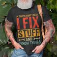 Funny Saying - Thats What I Do I Fix Stuff And I Know Thing Unisex T-Shirt Gifts for Old Men