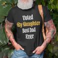 Funny Voted By Daughter Best Dad Ever Papa Fathers Day Gift Unisex T-Shirt Gifts for Old Men