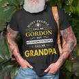 Gordon Name Gift My Favorite People Call Me Grandpa Gift For Mens Unisex T-Shirt Gifts for Old Men