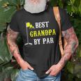 Grandfather Best Grandpa By Par Golf Dad Funny And Cute Gift Gift For Mens Unisex T-Shirt Gifts for Old Men