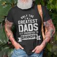 Greatest Dads Get Promoted To Grandpa - Fathers Day Shirts Unisex T-Shirt Gifts for Old Men