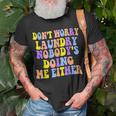 Groovy Dont Worry Laundry Nobodys Doing Me Either Funny Unisex T-Shirt Gifts for Old Men