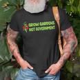 Grow Gardens Not Government Unisex T-Shirt Gifts for Old Men
