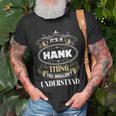 Hank Thing You Wouldnt Understand Family Name Unisex T-Shirt Gifts for Old Men