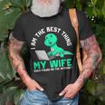 I Am The Best Thing My Wife Ever Found On Internet Dinosaur Gift For Mens Unisex T-Shirt Gifts for Old Men